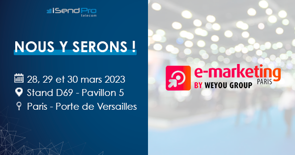 Retrouvez iSendPro Telecom au E-Marketing Paris
