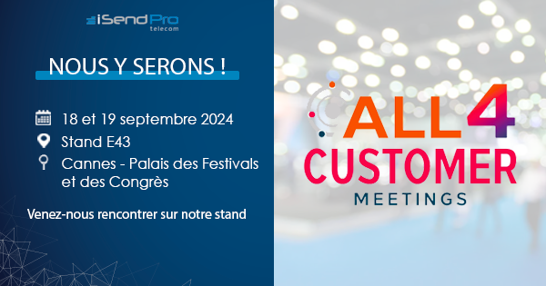 Retrouvez iSendPro Telecom au All4Customer Meetings de Cannes